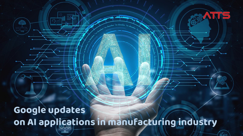 Google updates on AI applications in manufacturing industry