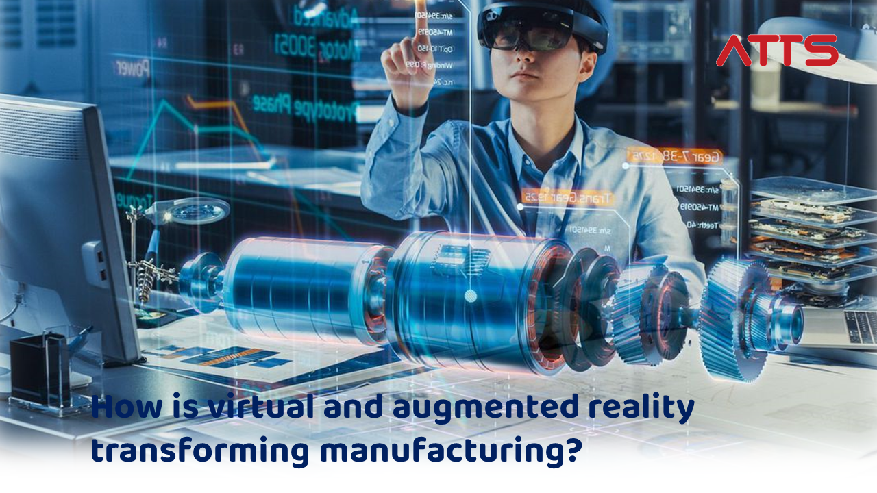 How is virtual and augmented reality transforming manufacturing?