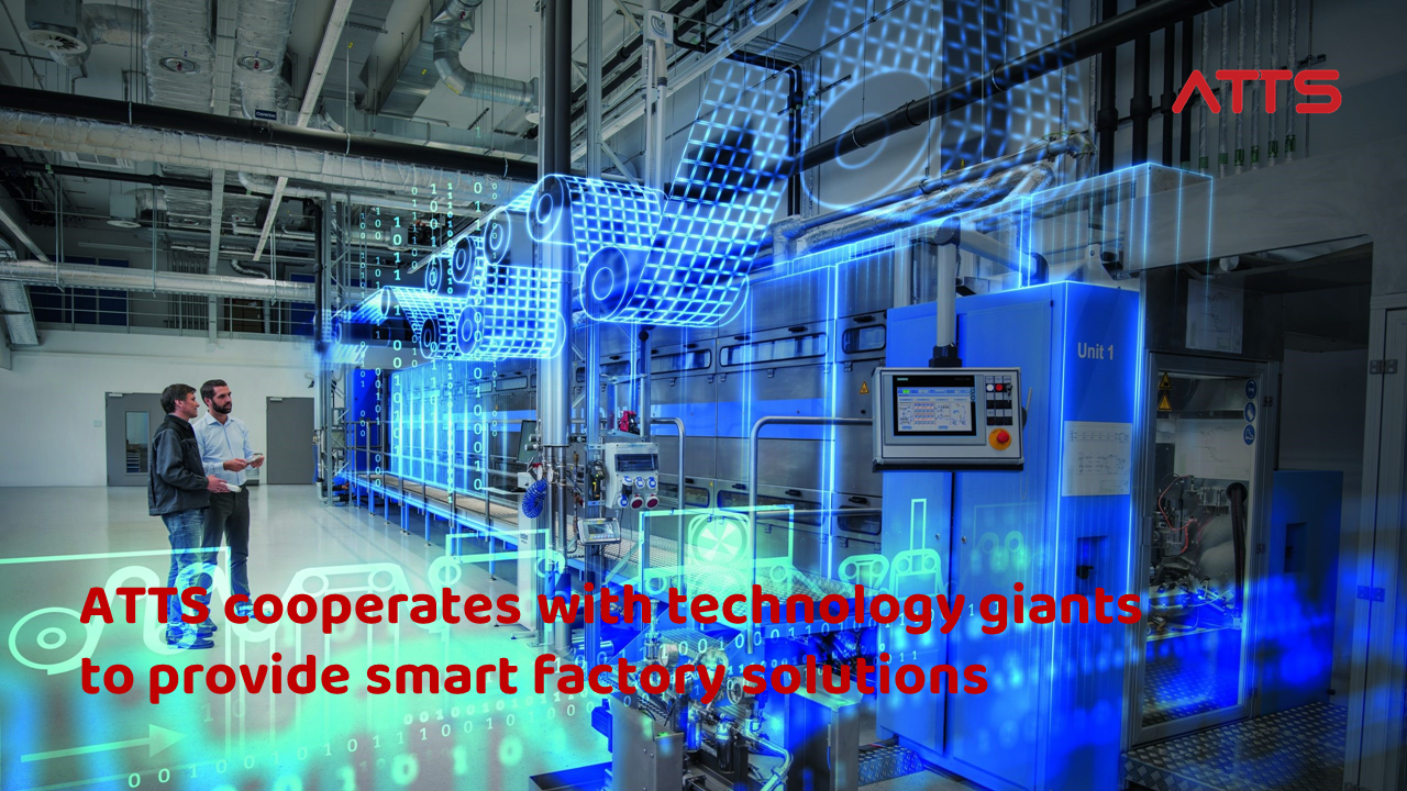 ATTS hợp tác cùng các đối tác công nghệ hàng đầu mang tới giải pháp nhà máy thông minh cho doanh nghiệp sản xuất