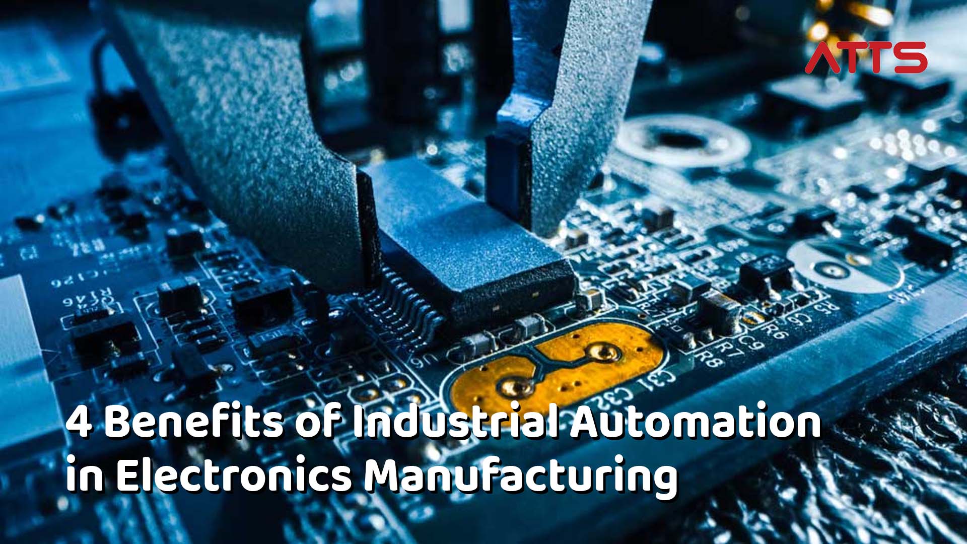 4 lợi ích của tự động hóa công nghiệp trong sản xuất điện tử